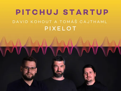 Pitchuj Startup: Zakladatelé projektu Pixelot David Kohout a Tomáš Cajthaml