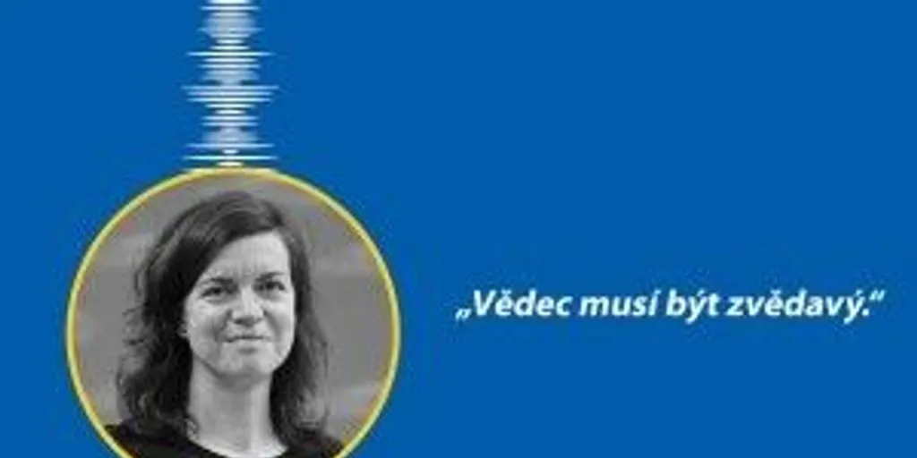 Vědkyně Lucie Vištejnová: Vědec musí být zvědavý