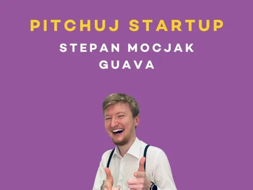 Pitchuj Startup: Guava a Stepan Mocjak