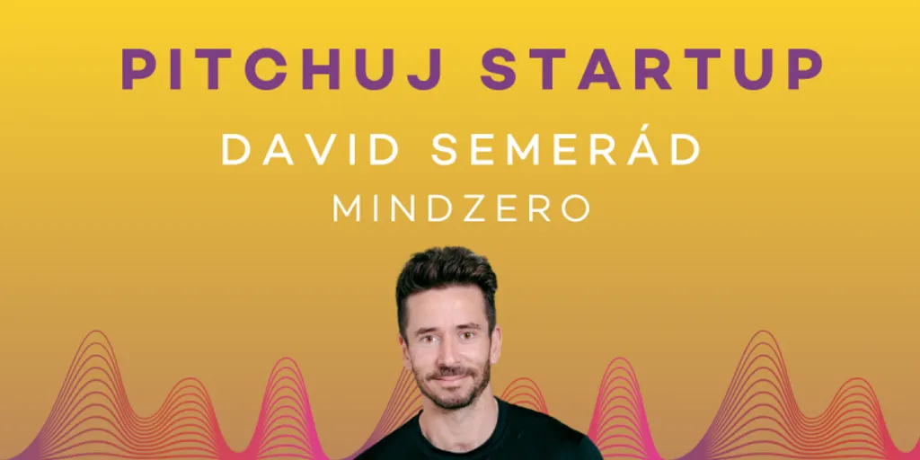 Pitchuj Startup: David Semerád z Mindzero